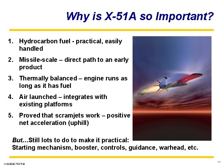 Why is X-51 A so Important? 1. Hydrocarbon fuel - practical, easily handled 2.