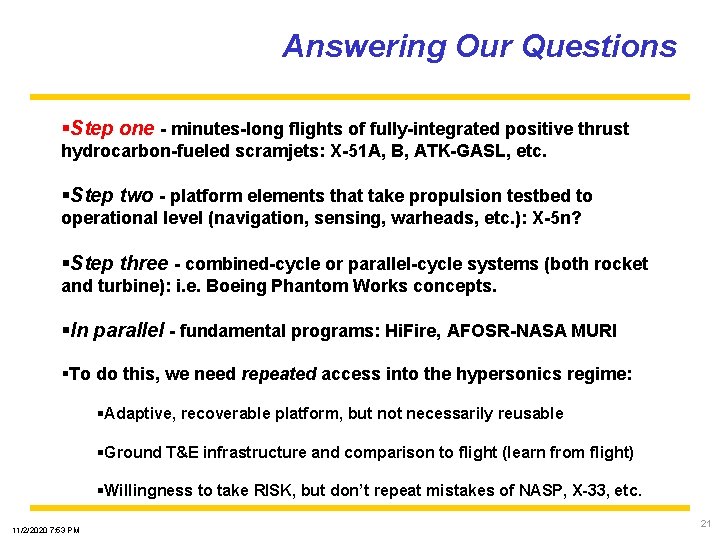 Answering Our Questions §Step one - minutes-long flights of fully-integrated positive thrust hydrocarbon-fueled scramjets: