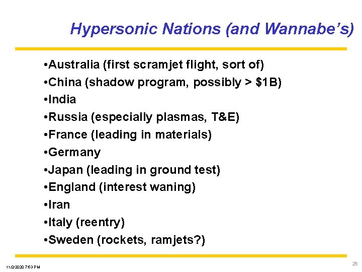 Hypersonic Nations (and Wannabe’s) • Australia (first scramjet flight, sort of) • China (shadow