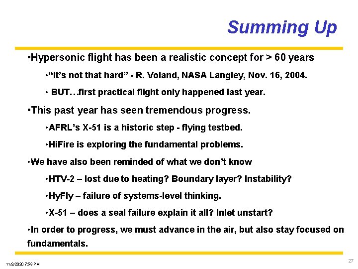 Summing Up • Hypersonic flight has been a realistic concept for > 60 years