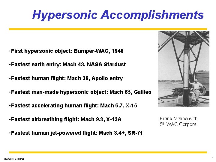 Hypersonic Accomplishments • First hypersonic object: Bumper-WAC, 1948 • Fastest earth entry: Mach 43,