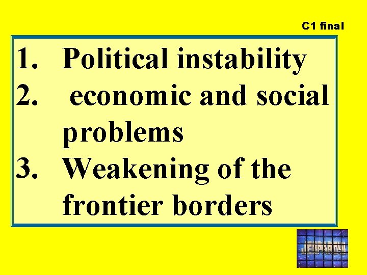 C 1 final 1. Political instability 2. economic and social problems 3. Weakening of