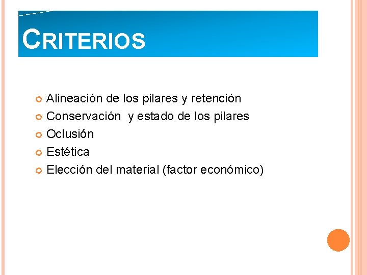 CRITERIOS Alineación de los pilares y retención Conservación y estado de los pilares Oclusión