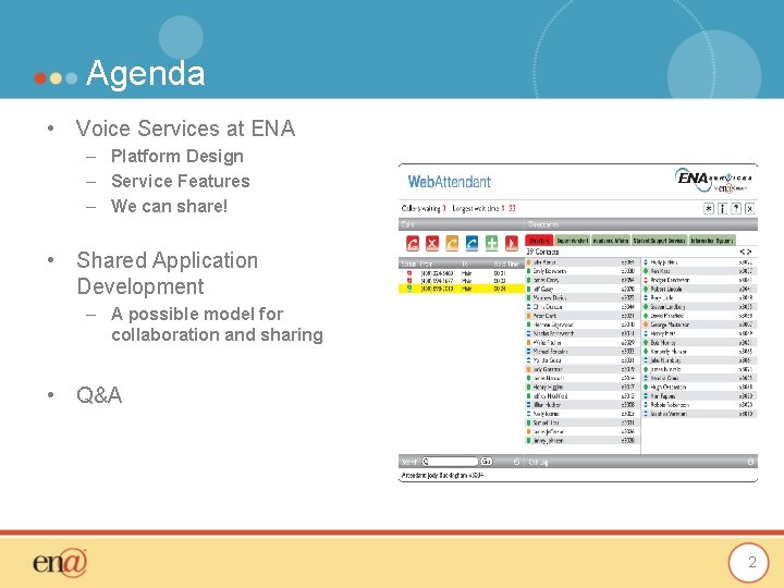 Agenda • Voice Services at ENA – Platform Design – Service Features – We