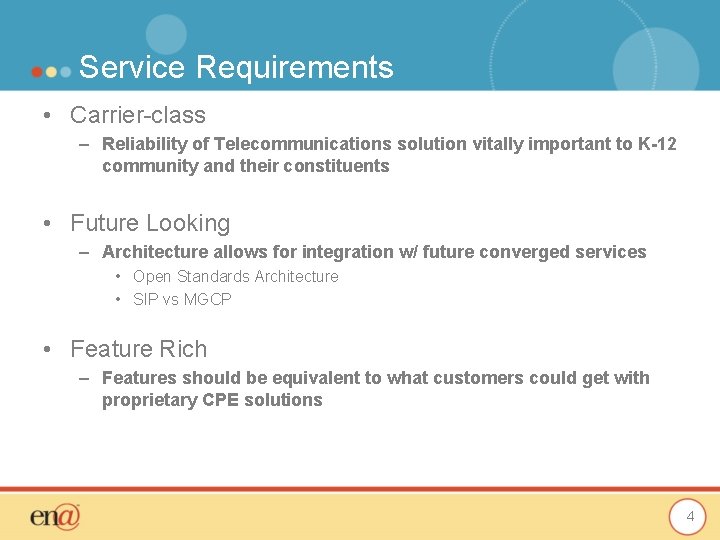 Service Requirements • Carrier-class – Reliability of Telecommunications solution vitally important to K-12 community