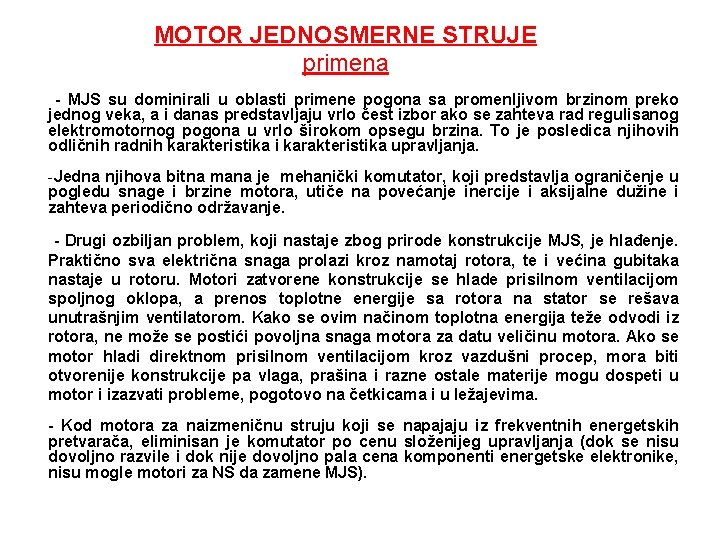 MOTOR JEDNOSMERNE STRUJE primena - MJS su dominirali u oblasti primene pogona sa promenljivom