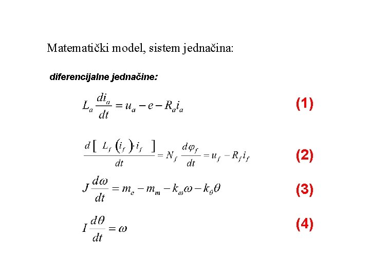 Matematički model, sistem jednačina: diferencijalne jednačine: (1) (2) (3) (4) 