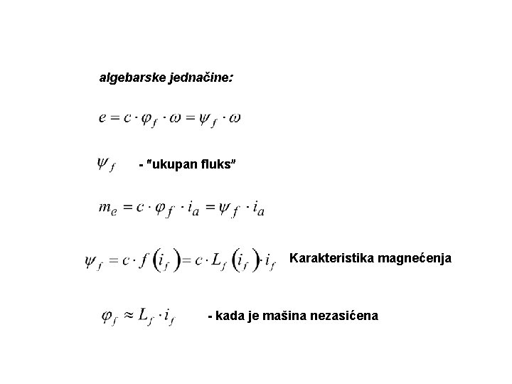 algebarske jednačine: - ukupan fluks Karakteristika magnećenja - kada je mašina nezasićena 