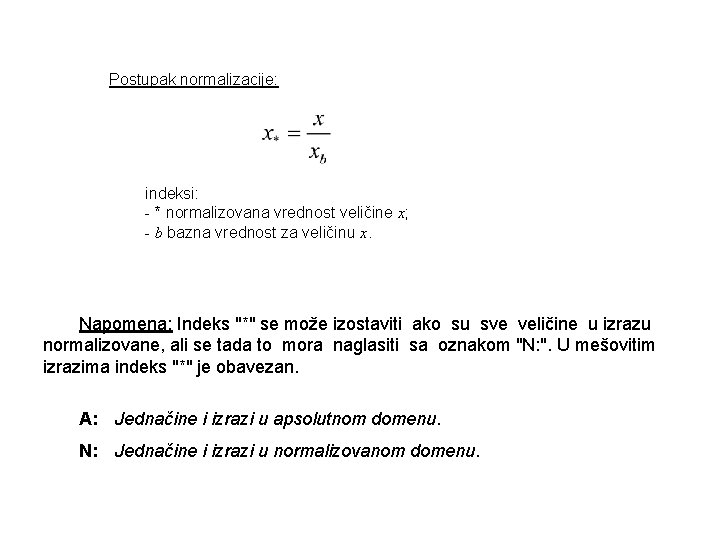 Postupak normalizacije: indeksi: - * normalizovana vrednost veličine x; - b bazna vrednost za