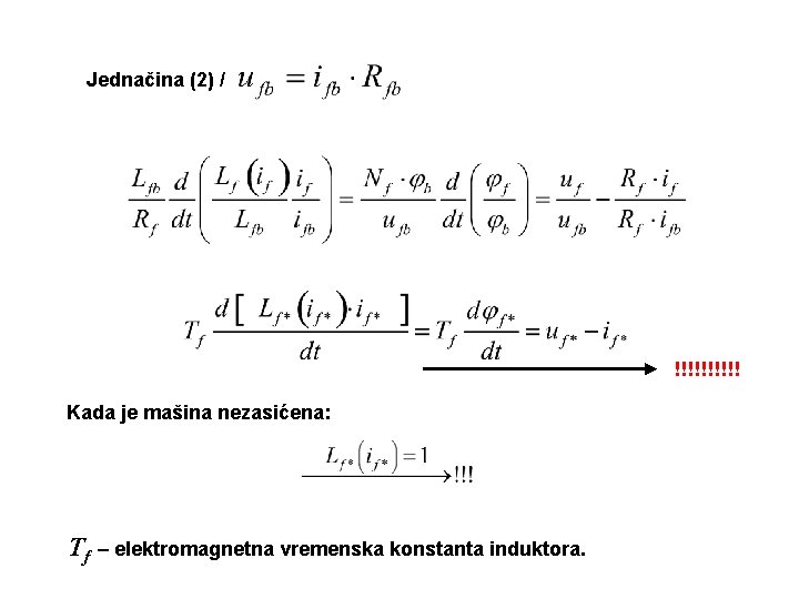 Jednačina (2) / !!!!! Kada je mašina nezasićena: Tf – elektromagnetna vremenska konstanta induktora.