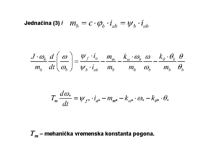 Jednačina (3) / Tm – mehanička vremenska konstanta pogona. 