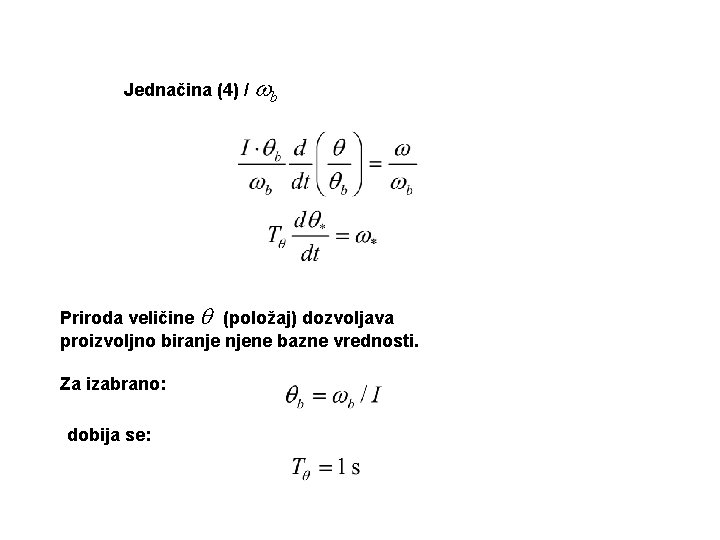 Jednačina (4) / b Priroda veličine (položaj) dozvoljava proizvoljno biranje njene bazne vrednosti. Za