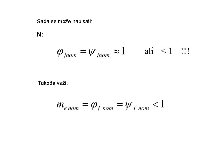 Sada se može napisati: N: ali < 1 !!! Takođe važi: 
