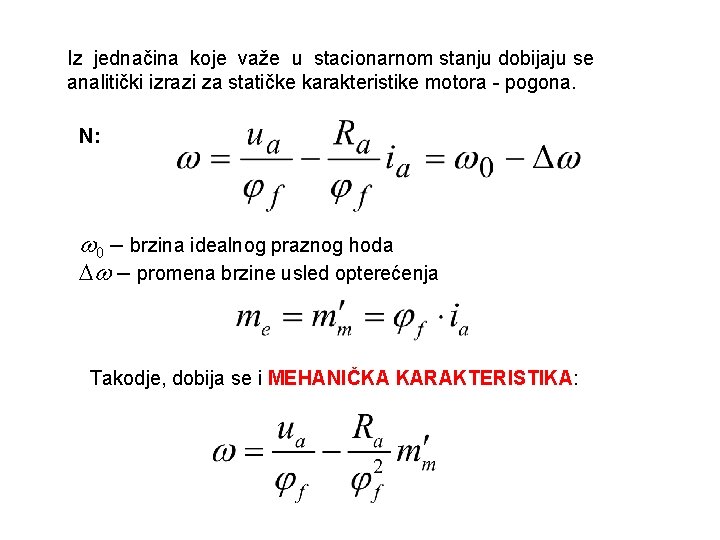 Iz jednačina koje važe u stacionarnom stanju dobijaju se analitički izrazi za statičke karakteristike