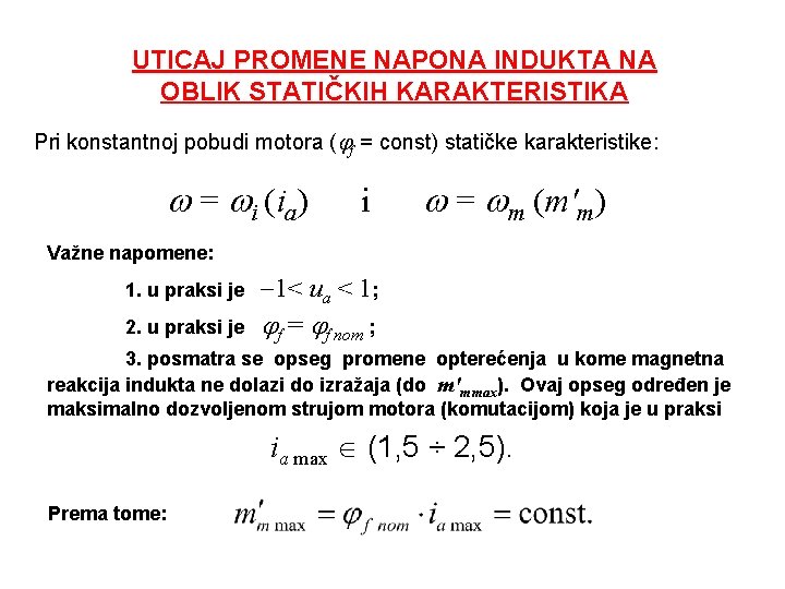 UTICAJ PROMENE NAPONA INDUKTA NA OBLIK STATIČKIH KARAKTERISTIKA Pri konstantnoj pobudi motora ( f