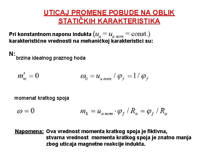 UTICAJ PROMENE POBUDE NA OBLIK STATIČKIH KARAKTERISTIKA Pri konstantnom naponu indukta (ua = ua