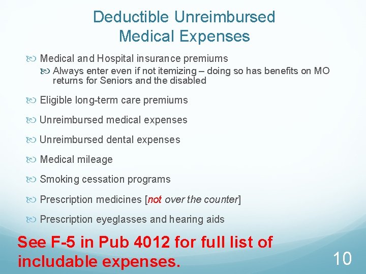 Deductible Unreimbursed Medical Expenses Medical and Hospital insurance premiums Always enter even if not