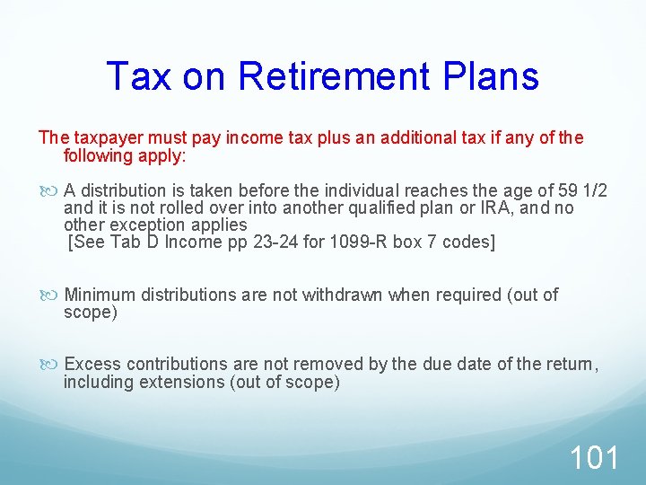 Tax on Retirement Plans The taxpayer must pay income tax plus an additional tax