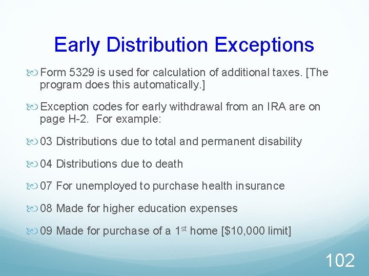 Early Distribution Exceptions Form 5329 is used for calculation of additional taxes. [The program