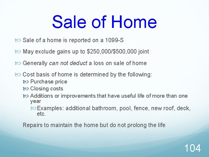 Sale of Home Sale of a home is reported on a 1099 -S May