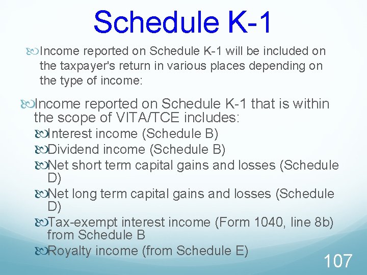 Schedule K-1 Income reported on Schedule K-1 will be included on the taxpayer's return