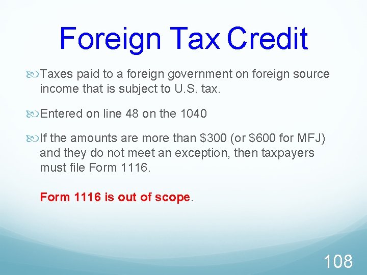 Foreign Tax Credit Taxes paid to a foreign government on foreign source income that