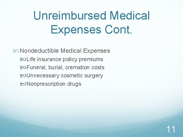 Unreimbursed Medical Expenses Cont. Nondeductible Medical Expenses Life insurance policy premiums Funeral, burial, cremation