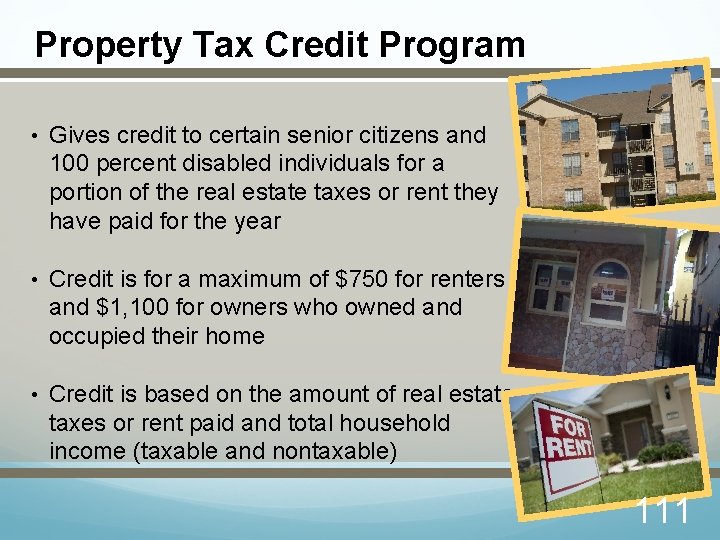 Property Tax Credit Program • Gives credit to certain senior citizens and 100 percent