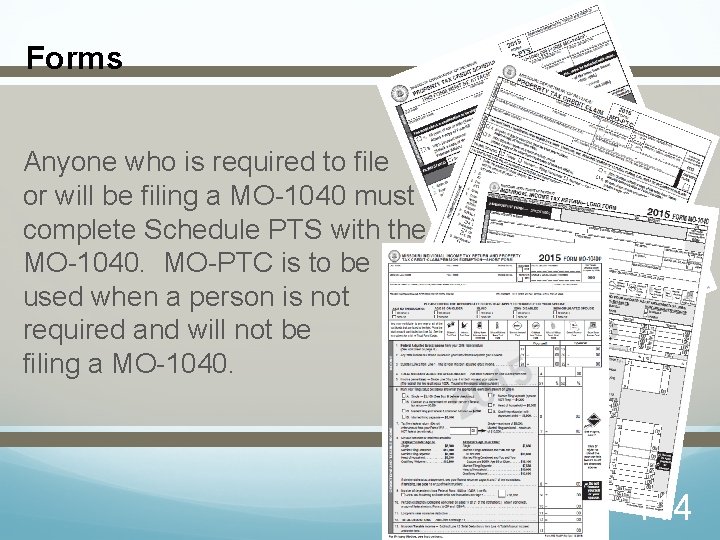 Forms Anyone who is required to file or will be filing a MO-1040 must