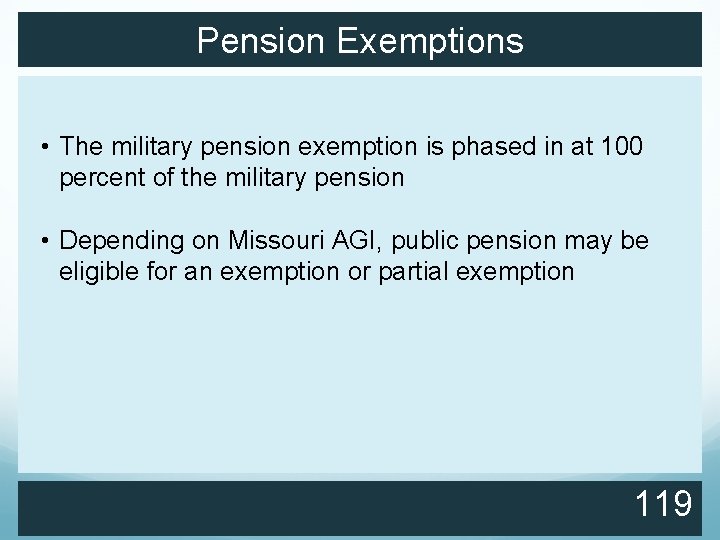 Pension Exemptions • The military pension exemption is phased in at 100 percent of