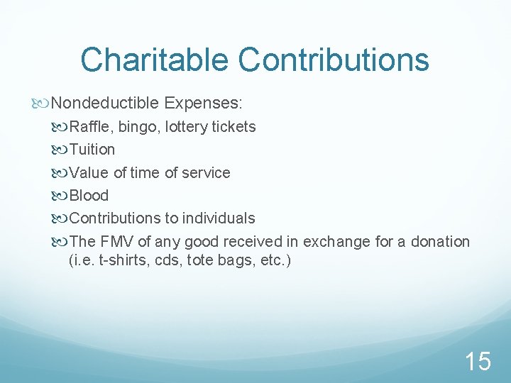 Charitable Contributions Nondeductible Expenses: Raffle, bingo, lottery tickets Tuition Value of time of service