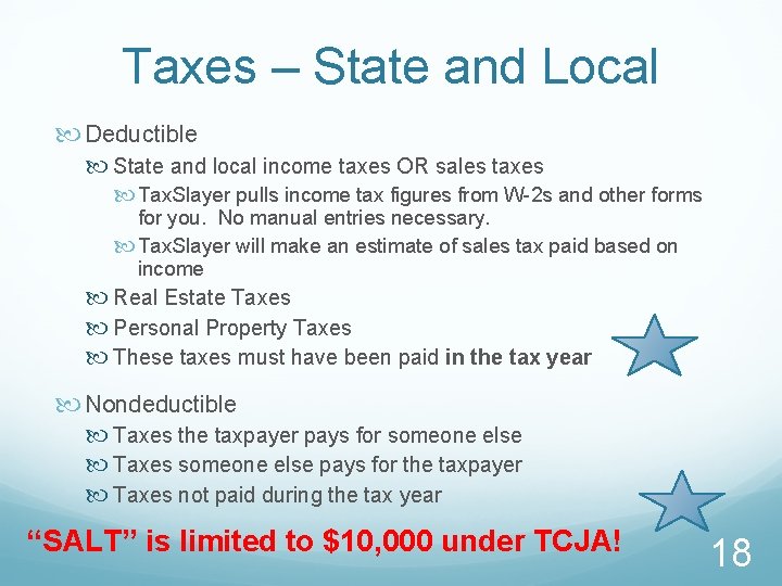 Taxes – State and Local Deductible State and local income taxes OR sales taxes