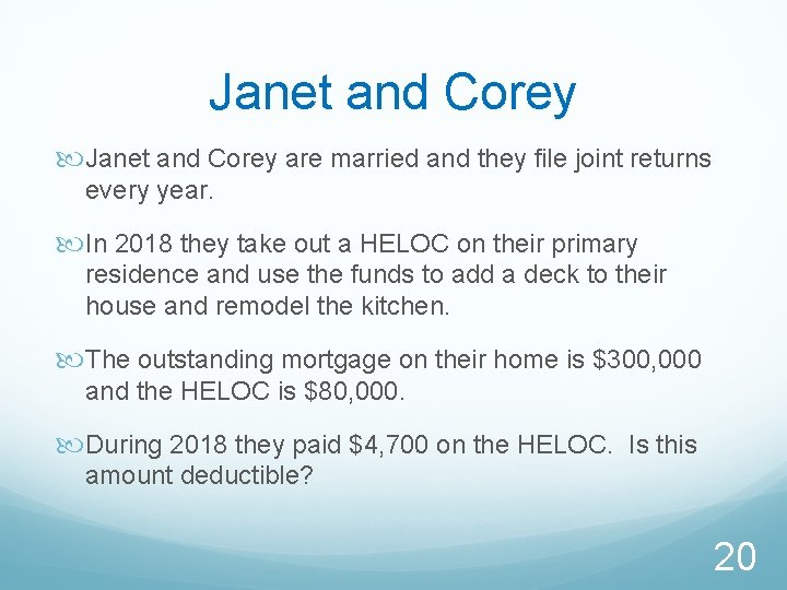Janet and Corey are married and they file joint returns every year. In 2018