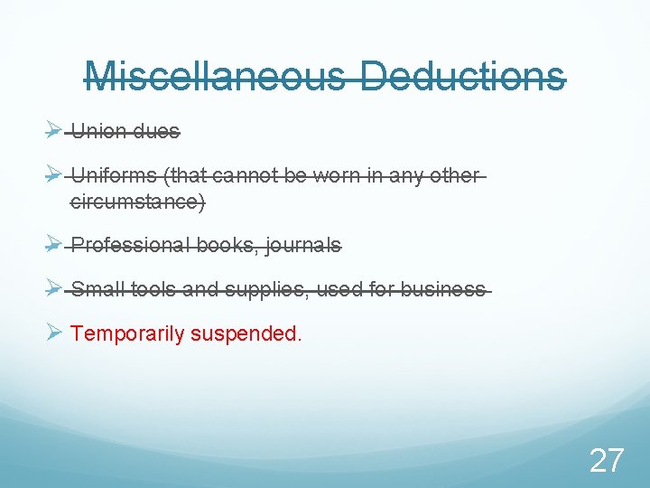 Miscellaneous Deductions Ø Union dues Ø Uniforms (that cannot be worn in any other