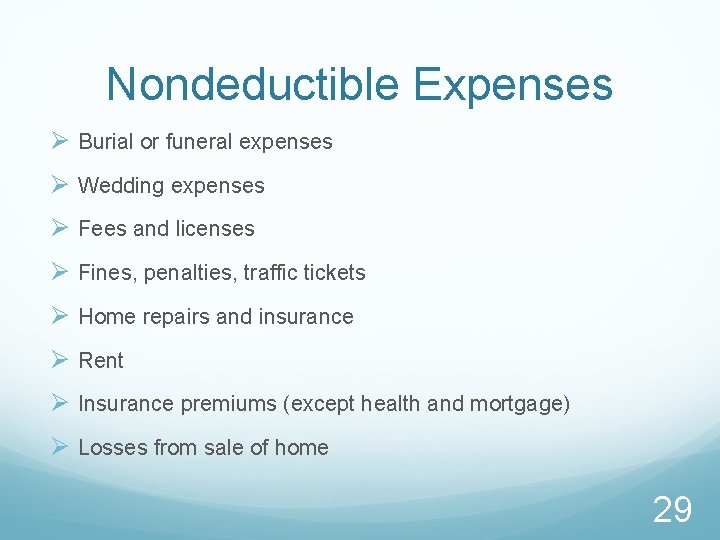 Nondeductible Expenses Ø Burial or funeral expenses Ø Wedding expenses Ø Fees and licenses