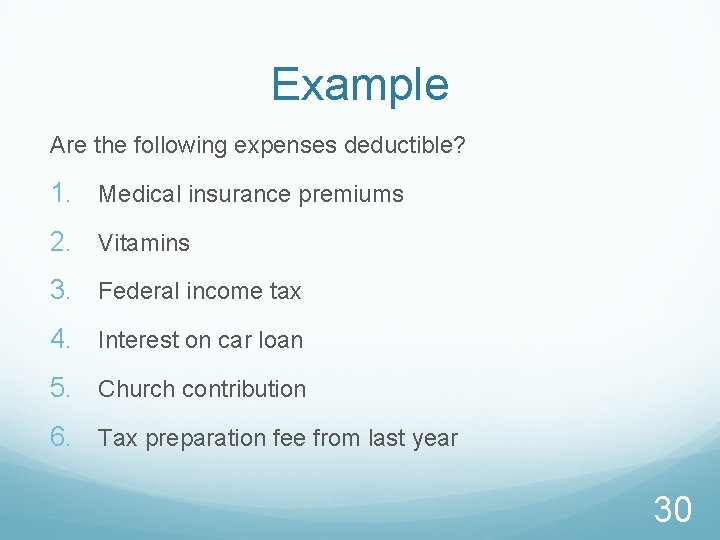 Example Are the following expenses deductible? 1. Medical insurance premiums 2. Vitamins 3. Federal