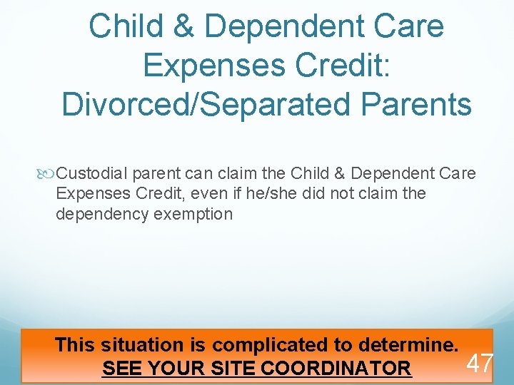 Child & Dependent Care Expenses Credit: Divorced/Separated Parents Custodial parent can claim the Child