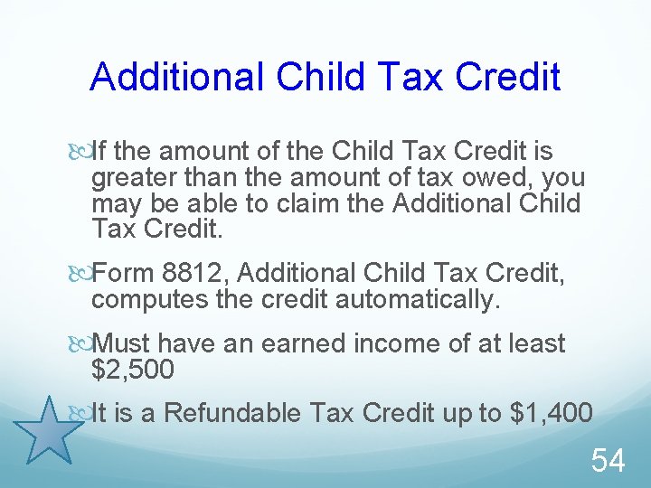 Additional Child Tax Credit If the amount of the Child Tax Credit is greater