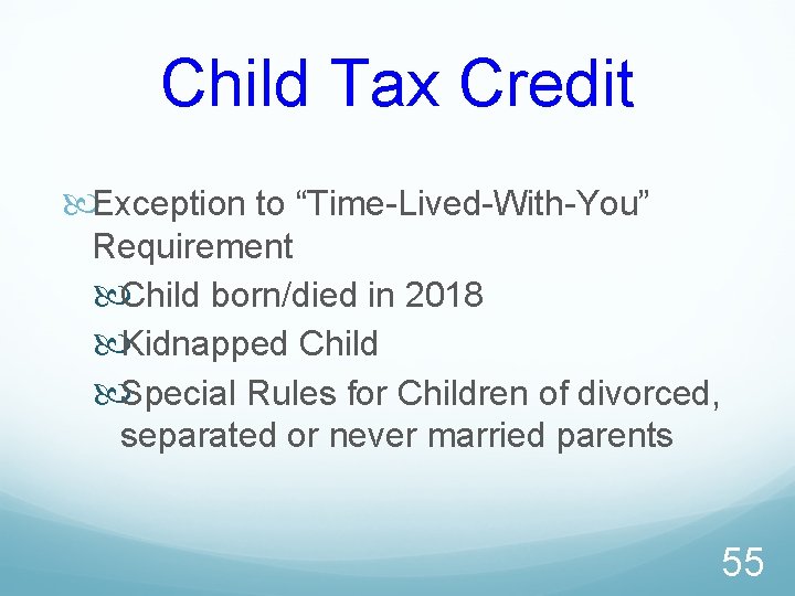 Child Tax Credit Exception to “Time-Lived-With-You” Requirement Child born/died in 2018 Kidnapped Child Special