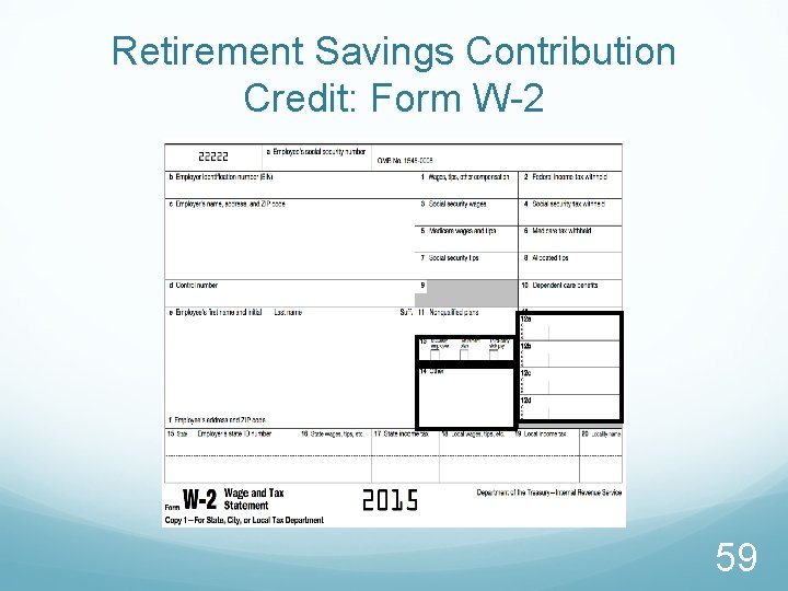 Retirement Savings Contribution Credit: Form W-2 59 