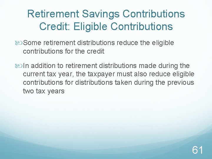 Retirement Savings Contributions Credit: Eligible Contributions Some retirement distributions reduce the eligible contributions for