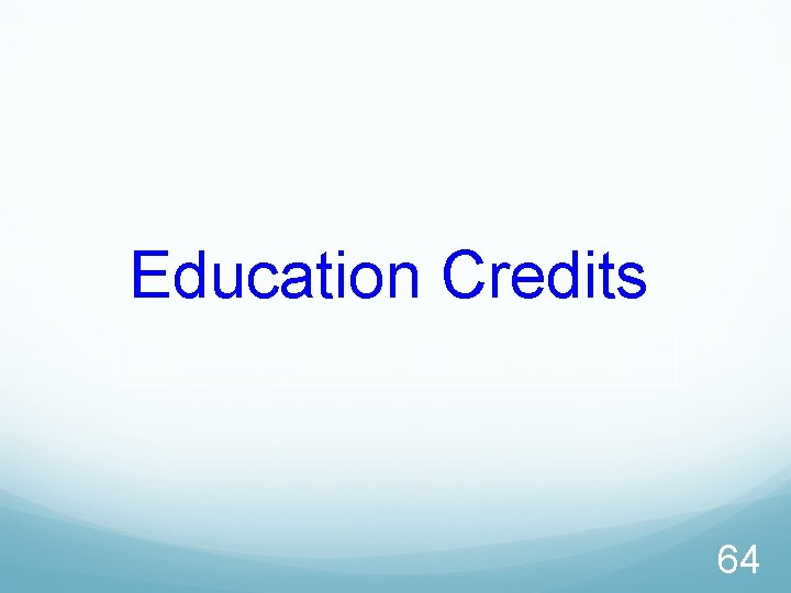 Education Credits 64 