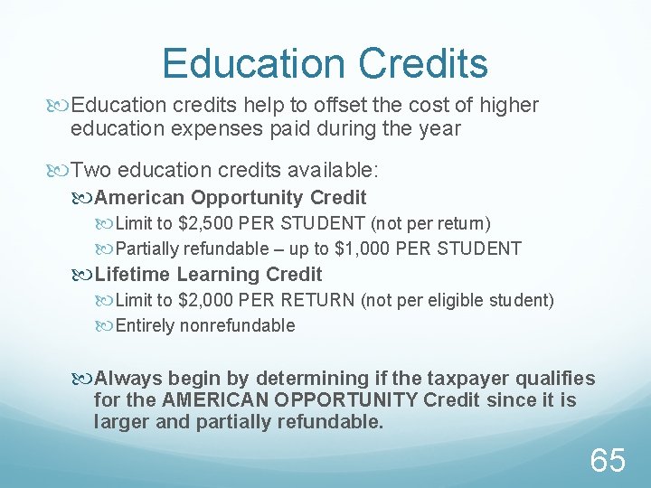 Education Credits Education credits help to offset the cost of higher education expenses paid