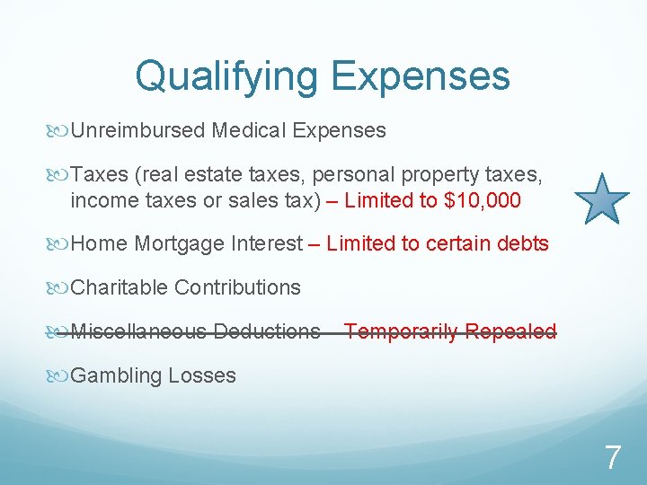 Qualifying Expenses Unreimbursed Medical Expenses Taxes (real estate taxes, personal property taxes, income taxes