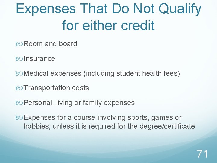 Expenses That Do Not Qualify for either credit Room and board Insurance Medical expenses