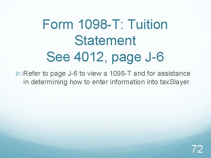 Form 1098 -T: Tuition Statement See 4012, page J-6 Refer to page J-6 to