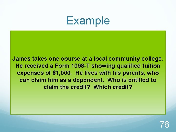 Example James takes one course at a local community college. He received a Form