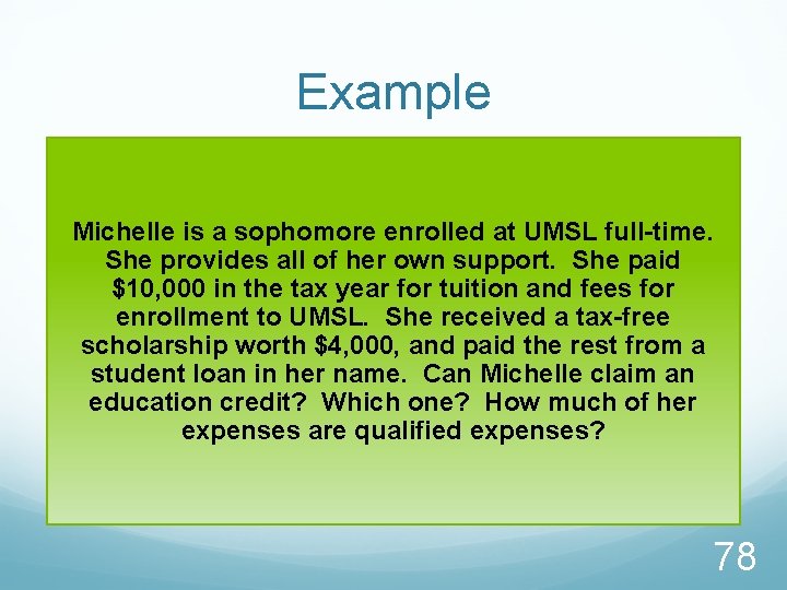 Example Michelle is a sophomore enrolled at UMSL full-time. She provides all of her