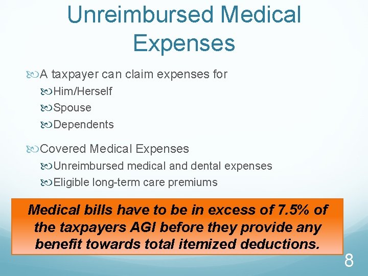 Unreimbursed Medical Expenses A taxpayer can claim expenses for Him/Herself Spouse Dependents Covered Medical