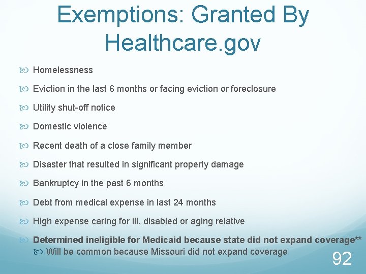 Exemptions: Granted By Healthcare. gov Homelessness Eviction in the last 6 months or facing